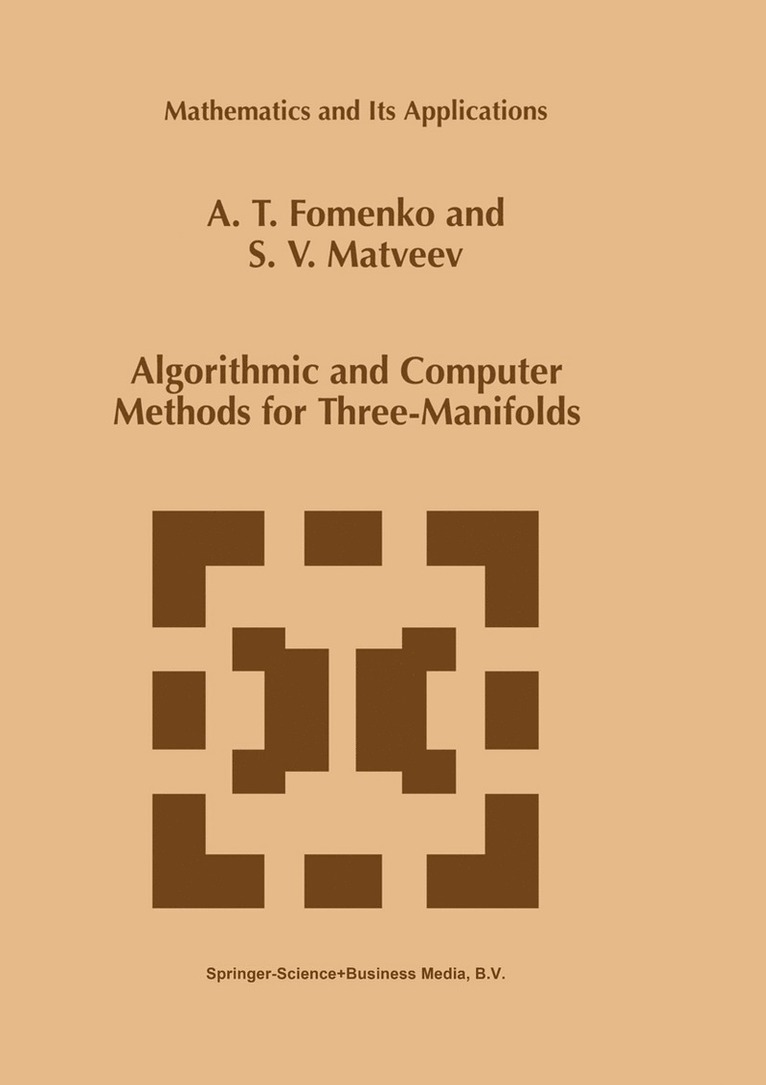 A.T. Fomenko, S.V. Matveev, A. T. Fomenko, S. V. Matveev - Algorithmic and Computer Methods for Three-Manifolds, Inbunden