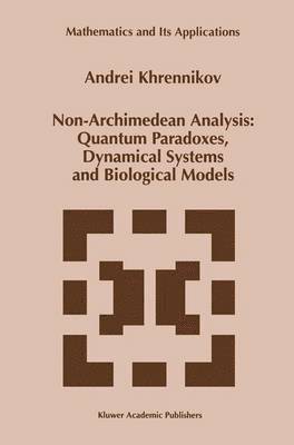 bokomslag Non-Archimedean Analysis: Quantum Paradoxes, Dynamical Systems and Biological Models