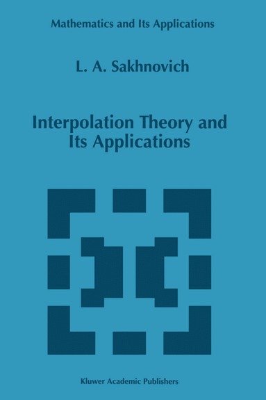 Lev A. Sakhnovich - Interpolation Theory and Its Applications, Inbunden