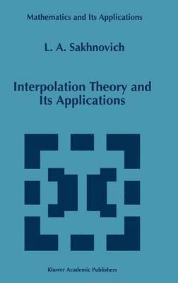 Lev A. Sakhnovich - Interpolation Theory and Its Applications, Inbunden
