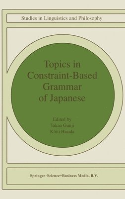 Koichi Hashida, T. Gunji, Koiti Hasida, Takao Gunji, K. Hasida, Ktiti Hasida, Kiti Hasida - Topics in Constraint-Based Grammar of Japanese, Inbunden