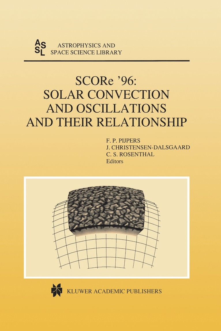 F.P. Pijpers, Jørgen Christensen-Dalsgaard, C.S. Rosenthal, F. P. Pijpers, C. S. Rosenthal - SCORe ’96: Solar Convection and Oscillations and their Relationship, Inbunden