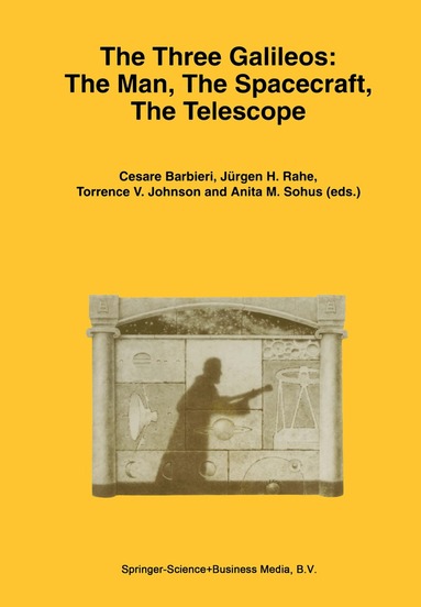 Barbieri, Cesare Barbieri, Jürgen H. Rahe, Torrence V. Johnson, Anita M. Sohus - Three Galileos: The Man, The Spacecraft, The Telescope, Inbunden