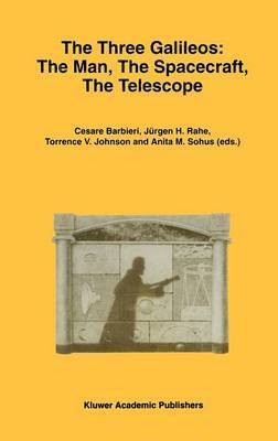 Barbieri, Cesare Barbieri, Jürgen H. Rahe, Torrence V. Johnson, Anita M. Sohus - Three Galileos: The Man, The Spacecraft, The Telescope, Inbunden