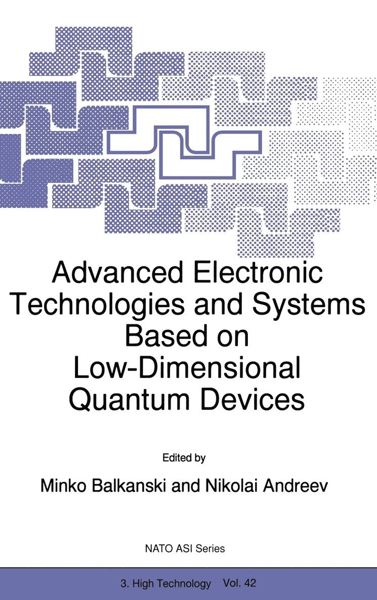 M. Balkanski, Nikolai Andreev - Advanced Electronic Technologies and Systems Based on Low-Dimensional Quantum Devices, Inbunden