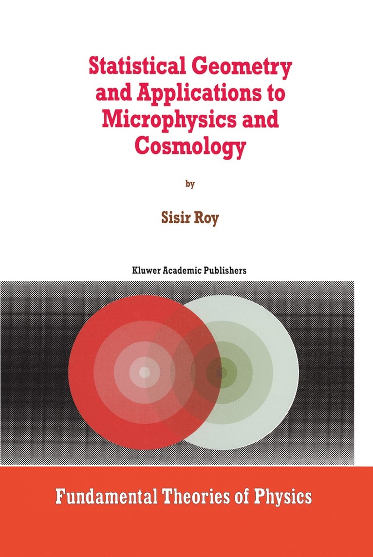 S. Roy, sisir Roy - Statistical Geometry and Applications to Microphysics and Cosmology, Inbunden