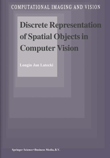 L.J. Latecki - Discrete Representation of Spatial Objects in Computer Vision, Inbunden
