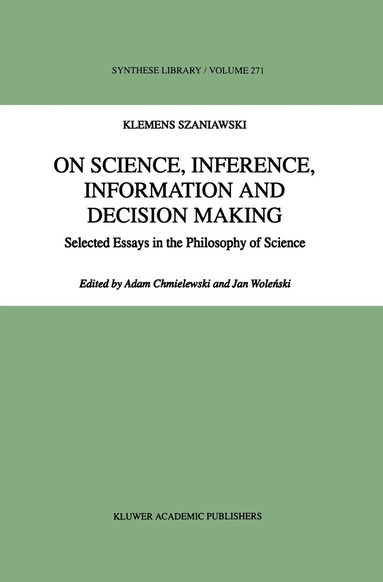 A. Szaniawski, A. Chmielewski, Jan Wolenski - On Science, Inference, Information and Decision-Making, Inbunden