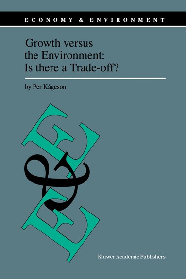 Per Kågeson - Growth versus the Environment: Is there a Trade-off?, Inbunden