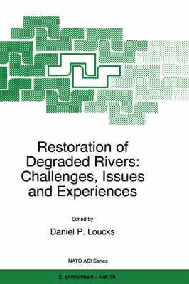 Restoration of Degraded Rivers: Challenges, Issues and Experiences 1