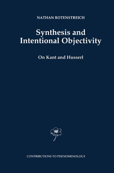 Nathan Rotenstreich - Synthesis and Intentional Objectivity, Inbunden