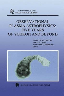 Observational Plasma Astrophysics: Five Years of Yohkoh and Beyond 1