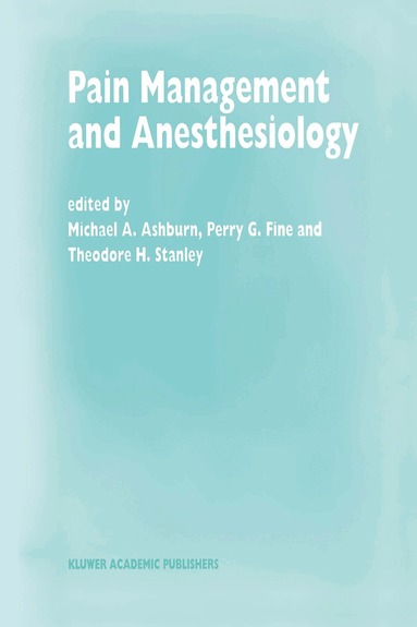 M.A. Ashburn, P.G. Fine, T.H. Stanley - Pain Management and Anesthesiology, Inbunden