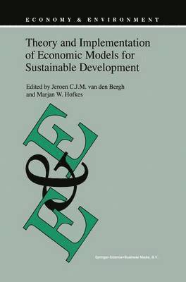 J.C. van den Bergh, M.W. Hofkes, J. C. Van Den Bergh, M. W. Hofkes, J. C. van den Bergh - Theory and Implementation of Economic Models for Sustainable Development, Inbunden