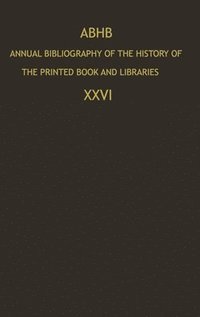 bokomslag Annual Bibliography of the History of the Printed Book and Libraries: v. 26