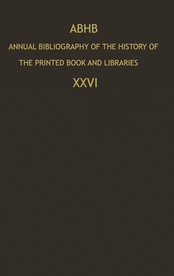 bokomslag Annual Bibliography of the History of the Printed Book and Libraries: v. 26