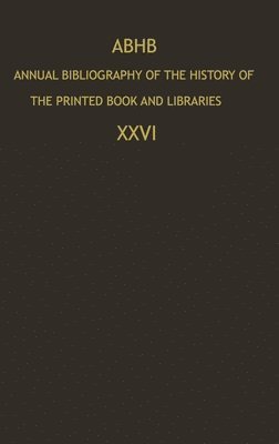 Annual Bibliography of the History of the Printed Book and Libraries: v. 26 1