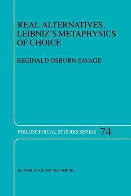 Real Alternatives, Leibnizs Metaphysics of Choice 1