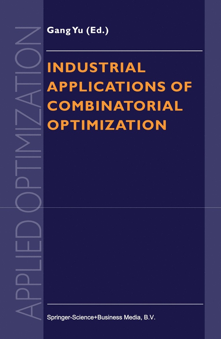 Gang Yu - Industrial Applications of Combinatorial Optimization, Inbunden