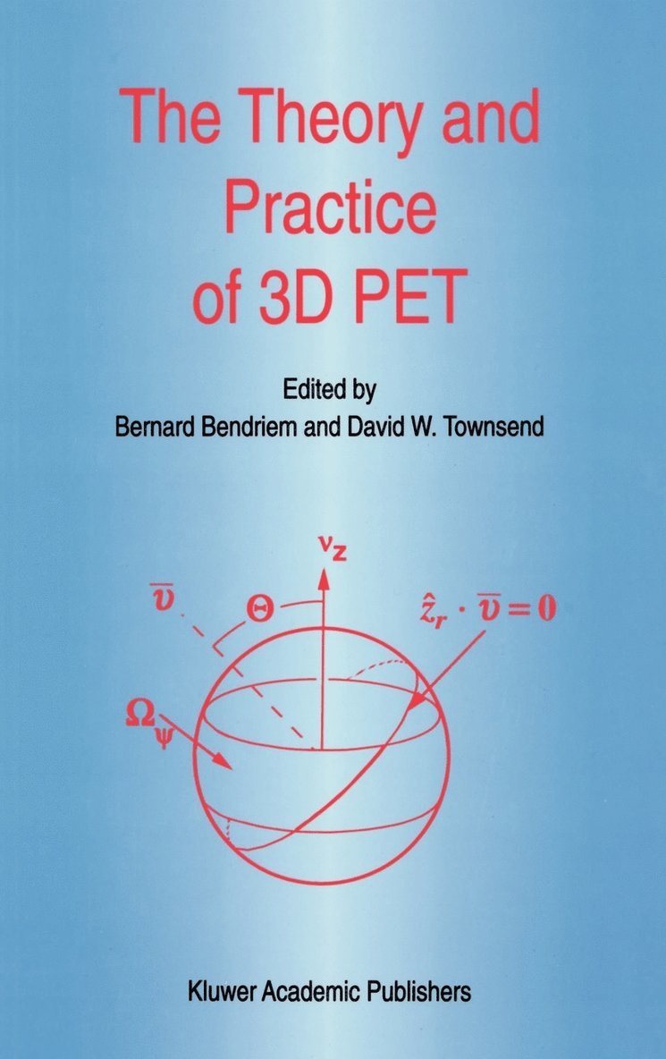 B. Bendriem, D.W. Townsend, D. W. Townsend, Bernard Bendriem, David W. Townsend - Theory and Practice of 3D PET, Inbunden