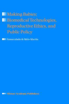 bokomslag Making Babies: Biomedical Technologies, Reproductive Ethics, and Public Policy