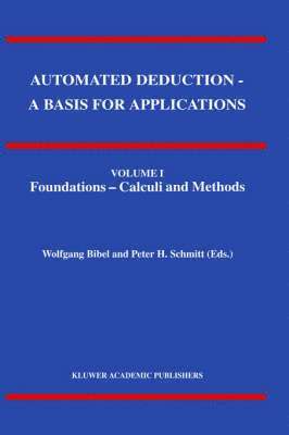 bokomslag Automated Deduction - A Basis for Applications Volume I Foundations - Calculi and Methods Volume II Systems and Implementation Techniques Volume III Applications