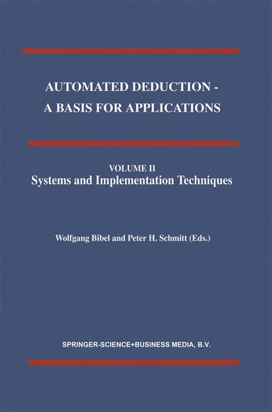 bokomslag Automated Deduction - A Basis for Applications Volume I Foundations - Calculi and Methods Volume II Systems and Implementation Techniques Volume III Applications