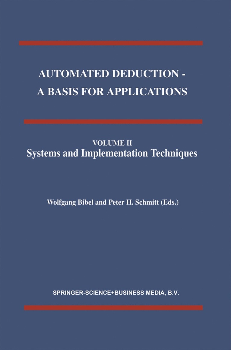 Automated Deduction - A Basis for Applications Volume I Foundations - Calculi and Methods Volume II Systems and Implementation Techniques Volume III Applications 1