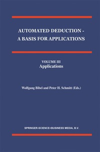 bokomslag Automated Deduction - A Basis for Applications Volume I Foundations - Calculi and Methods Volume II Systems and Implementation Techniques Volume III Applications