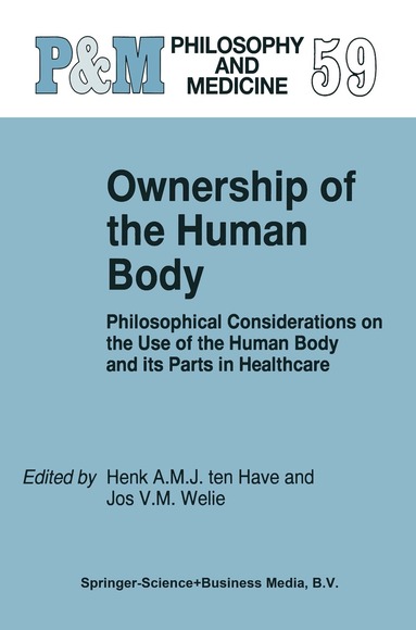 H.A. Ten Have, J.W. Welie - Ownership of the Human Body, Inbunden