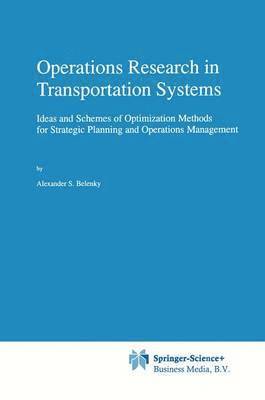 Alexander S. Belenky, A. S. Belenky, A.S. Belenky - Operations Research in Transportation Systems, Inbunden