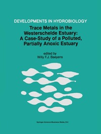 bokomslag Trace Metals in the Westerschelde Estuary: A Case-Study of a Polluted, Partially Anoxic Estuary