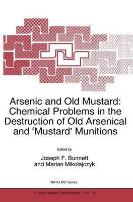 Arsenic and Old Mustard: Chemical Problems in the Destruction of Old Arsenical and `Mustard' Munitions 1