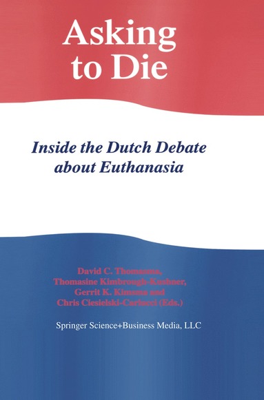 bokomslag Asking to Die: Inside the Dutch Debate about Euthanasia