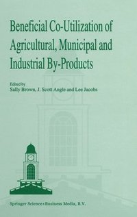 bokomslag Beneficial Co-utilization of Agricultural, Municipal and Industrial By-Products