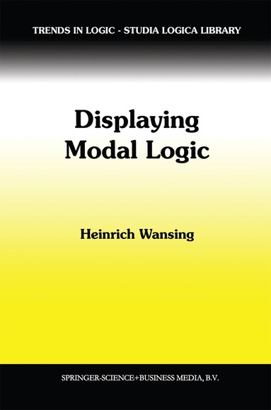Heinrich Wansing - Displaying Modal Logic, Inbunden