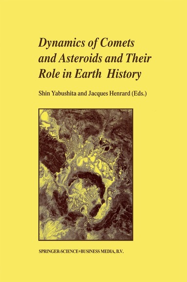 Shin Yabushita, Jacques Henrard - Dynamics of Comets and Asteroids and Their Role in Earth History, Inbunden