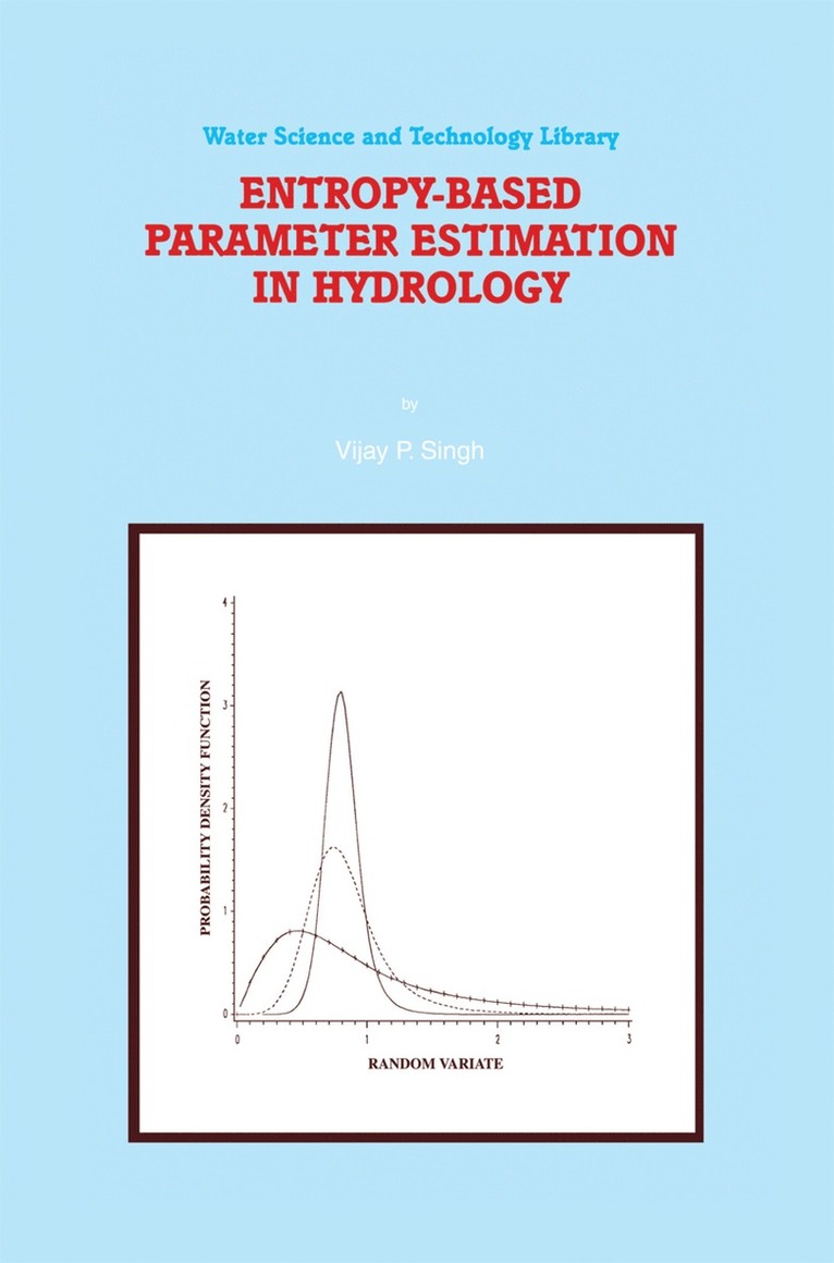 V.P. Singh, V. P. Singh, Vijay Singh - Entropy-Based Parameter Estimation in Hydrology, Inbunden