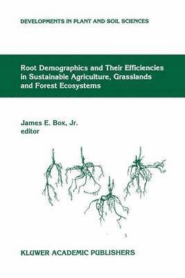 Root Demographics and Their Efficiencies in Sustainable Agriculture, Grasslands and Forest Ecosystems