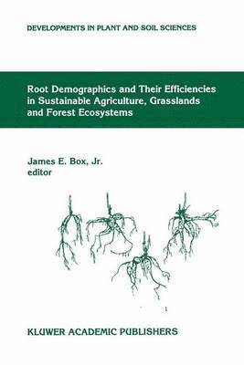 Root Demographics and Their Efficiencies in Sustainable Agriculture, Grasslands and Forest Ecosystems 1