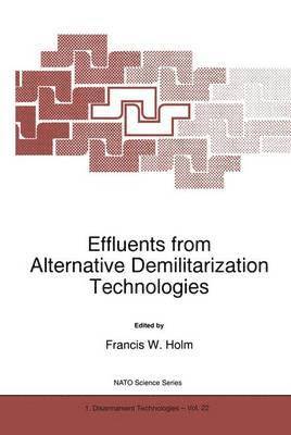 F.W. Holm, F. W. Holm - Effluents from Alternative Demilitarization Technologies, Häftad