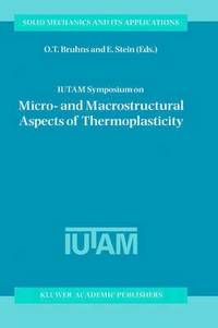 bokomslag IUTAM Symposium on Micro- and Macrostructural Aspects of Thermoplasticity