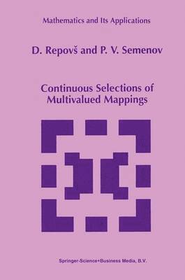 D. Repovs, P.V. Semenov, P. V. Semenov, Dusan Repovs - Continuous Selections of Multivalued Mappings, Inbunden