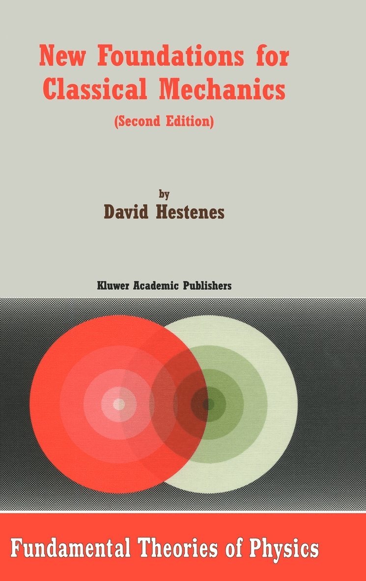 D. Hestenes, David Hestenes - New Foundations for Classical Mechanics, Inbunden