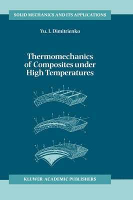 Yuriy I. Dimitrienko - Thermomechanics of Composites under High Temperatures, Inbunden