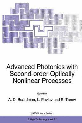 A.D. Boardman, L. Pavlov, S. Tanev, A. D. Boardman - Advanced Photonics with Second-Order Optically Nonlinear Processes, Häftad