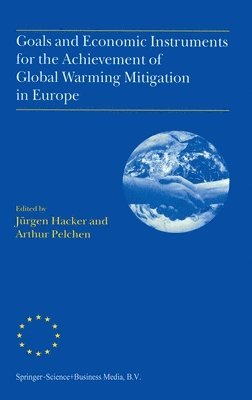 bokomslag Goals and Economic Instruments for the Achievement of Global Warming Mitigation in Europe: Proceedings of the EU Advanced Study Course Held in Berlin, Germany, July 1997