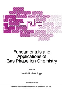 bokomslag Fundamentals and Applications of Gas Phase Ion Chemistry