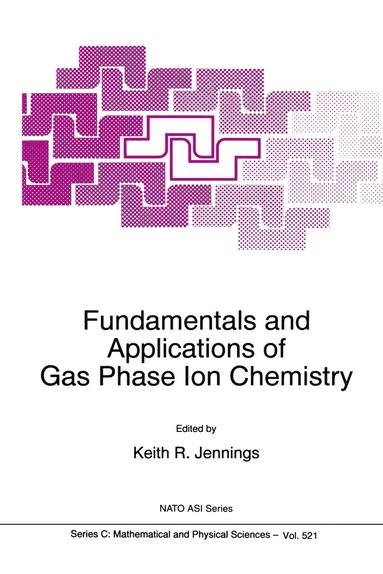 bokomslag Fundamentals and Applications of Gas Phase Ion Chemistry