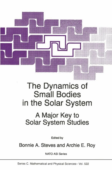 B.A. Steves, Archie E. Roy - Dynamics of Small Bodies in the Solar System, Inbunden